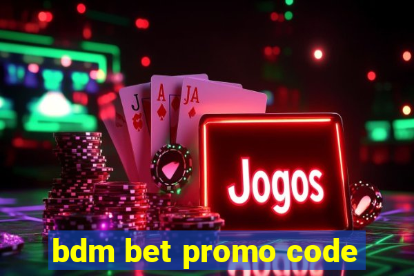 bdm bet promo code